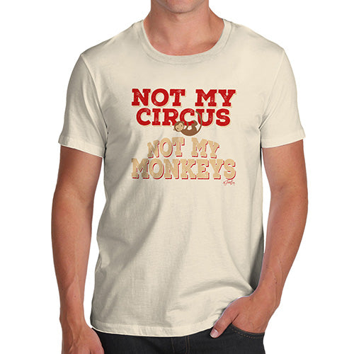 Not My Circus Not My Monkeys Men's T-Shirt