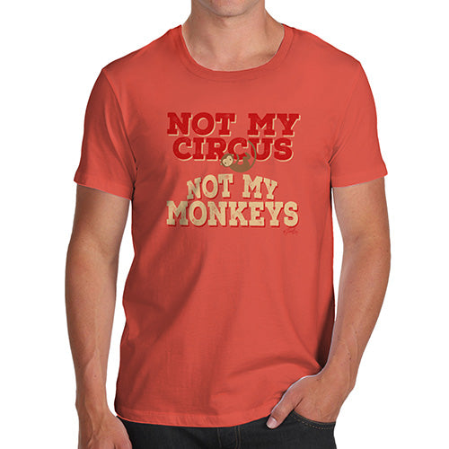 Not My Circus Not My Monkeys Men's T-Shirt