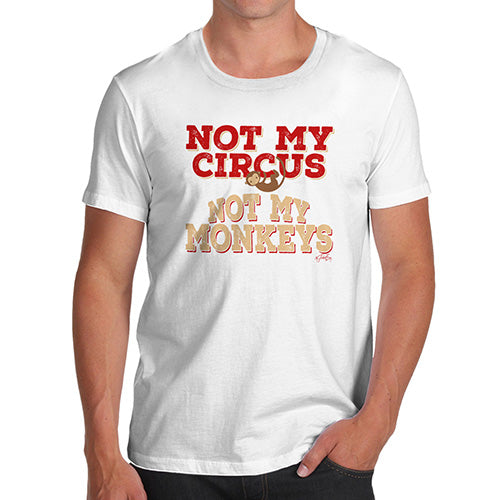 Not My Circus Not My Monkeys Men's T-Shirt