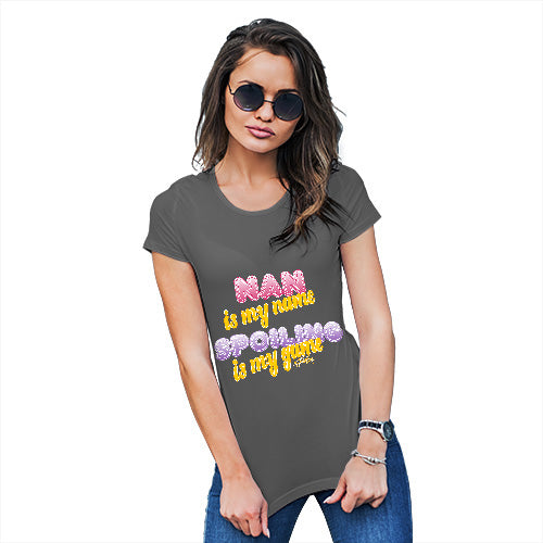 T-Shirt Funny Geek Nerd Hilarious Joke Nan Spoiling Is My Game Women's T-Shirt Small Dark Grey
