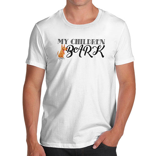 My Children Bark Men's T-Shirt