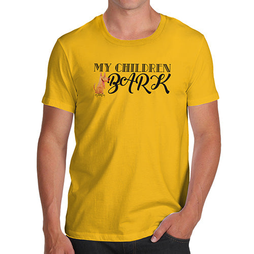 My Children Bark Men's T-Shirt