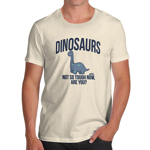 Dinosaurs Not So Tough Now Men's T-Shirt