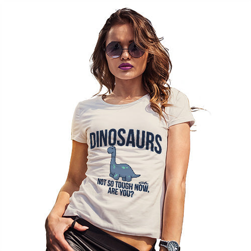 Dinosaurs Not So Tough Now Women's T-Shirt 