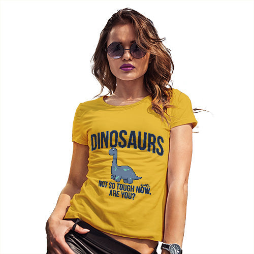 Dinosaurs Not So Tough Now Women's T-Shirt 