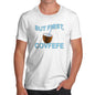 But First, Covfefe Men's T-Shirt