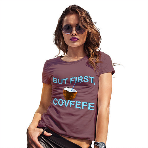 But First, Covfefe Women's T-Shirt 