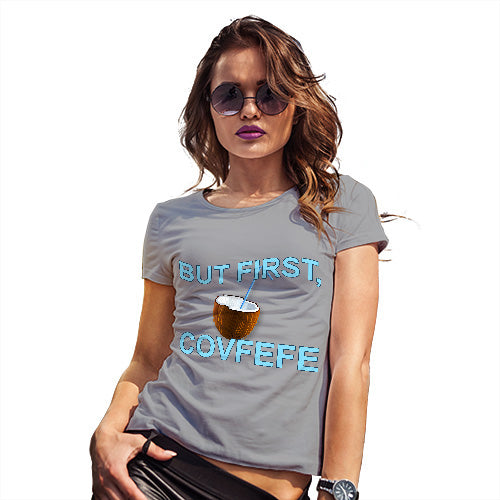 But First, Covfefe Women's T-Shirt 