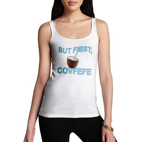 But First, Covfefe Women's Tank Top
