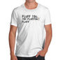 Fluff You You Fluffing Fluff Men's T-Shirt