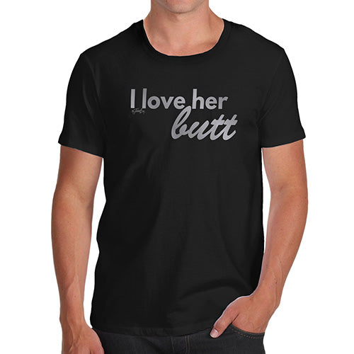 I Love Her Butt Men's T-Shirt