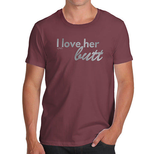 I Love Her Butt Men's T-Shirt