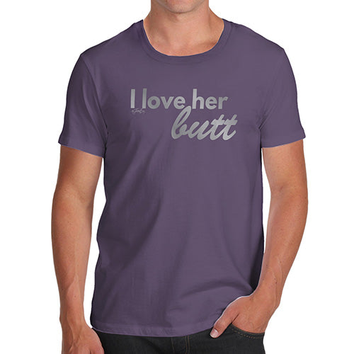 I Love Her Butt Men's T-Shirt