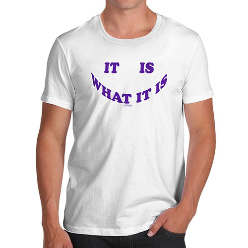 It Is What It Is Men's T-Shirt