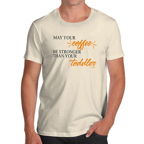 May Your Coffee Be Stronger Men's T-Shirt