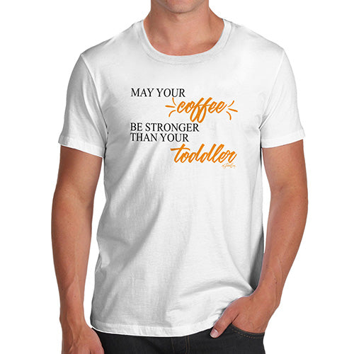 May Your Coffee Be Stronger Men's T-Shirt