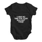 I Have No Time For Your Bullsh-t Baby Unisex Baby Grow Bodysuit