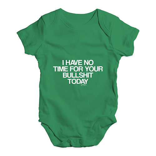 I Have No Time For Your Bullsh-t Baby Unisex Baby Grow Bodysuit