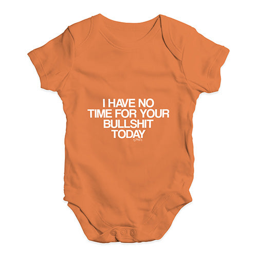 I Have No Time For Your Bullsh-t Baby Unisex Baby Grow Bodysuit