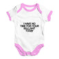 I Have No Time For Your Bullsh-t Baby Unisex Baby Grow Bodysuit