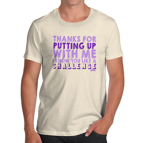 You Like A Challenge Men's T-Shirt