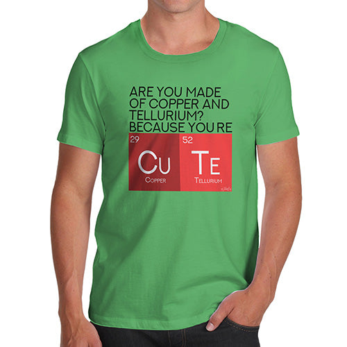 Funny T-Shirts For Guys Are You Made Of Copper And Tellurium? Men's T-Shirt Medium Green