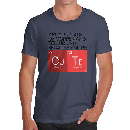 Funny Gifts For Men Are You Made Of Copper And Tellurium? Men's T-Shirt Medium Navy