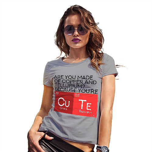 Novelty Gifts For Women Are You Made Of Copper And Tellurium? Women's T-Shirt X-Large Light Grey