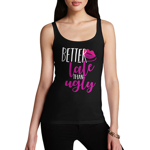 Better Late Than Ugly Women's Tank Top