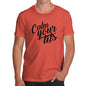 Calm Your T-ts Men's T-Shirt