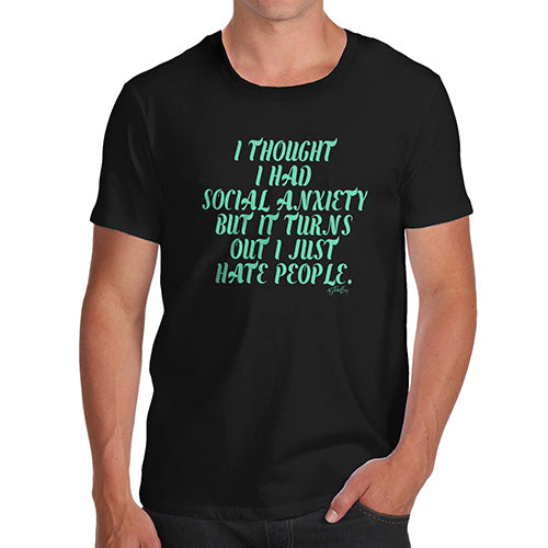 I Thought I Had Social Anxiety Men's T-Shirt