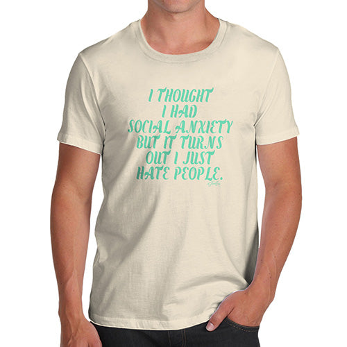 I Thought I Had Social Anxiety Men's T-Shirt