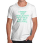 I Thought I Had Social Anxiety Men's T-Shirt