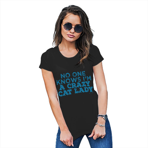 No One Knows I'm A Crazy Cat Lady Women's T-Shirt 