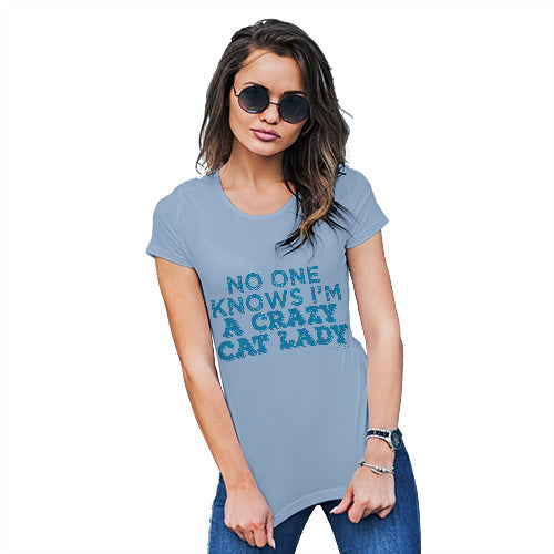 No One Knows I'm A Crazy Cat Lady Women's T-Shirt 