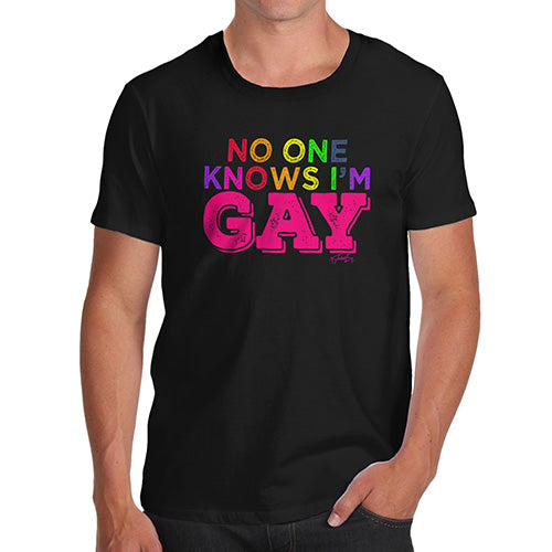 No One Knows I'm Gay Men's T-Shirt