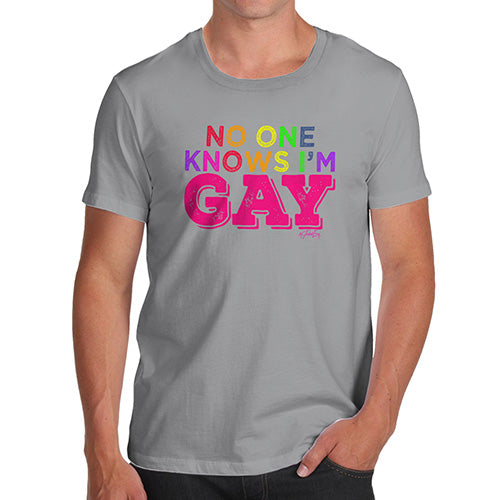 No One Knows I'm Gay Men's T-Shirt