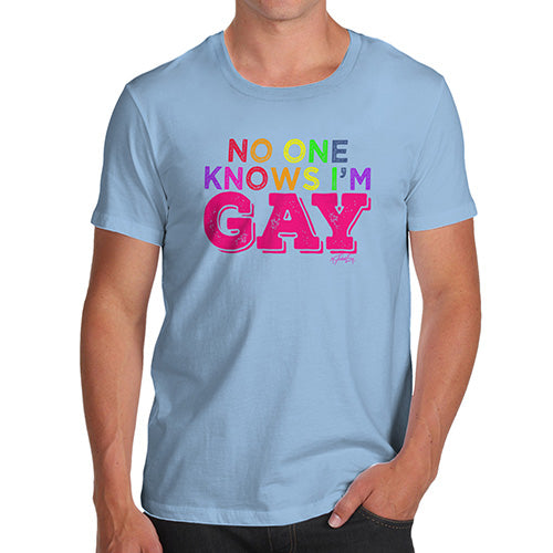 No One Knows I'm Gay Men's T-Shirt