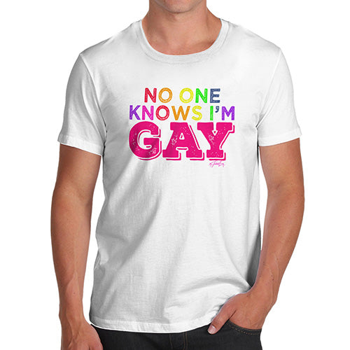 No One Knows I'm Gay Men's T-Shirt