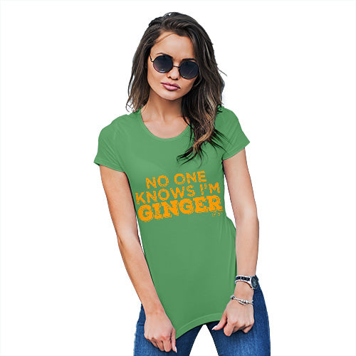 No One Knows I'm Ginger Women's T-Shirt 