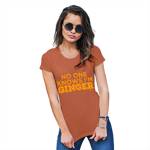 No One Knows I'm Ginger Women's T-Shirt 