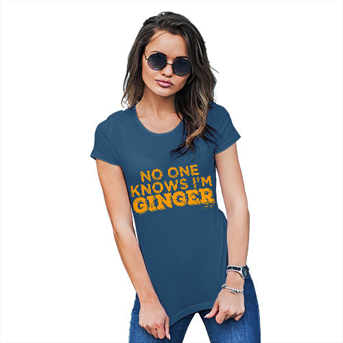 No One Knows I'm Ginger Women's T-Shirt 