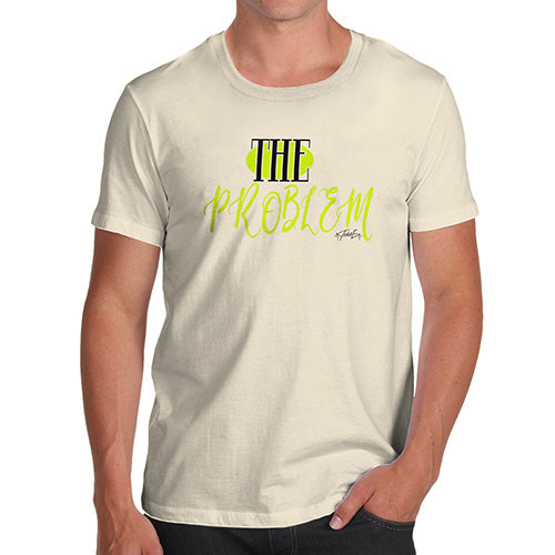 The Problem Men's T-Shirt