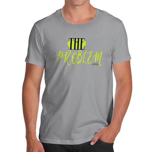 The Problem Men's T-Shirt