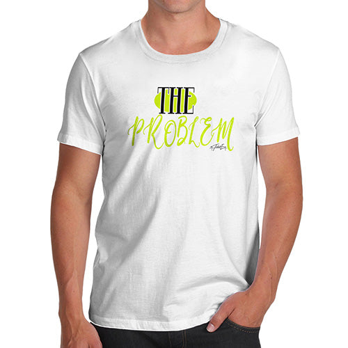 The Problem Men's T-Shirt