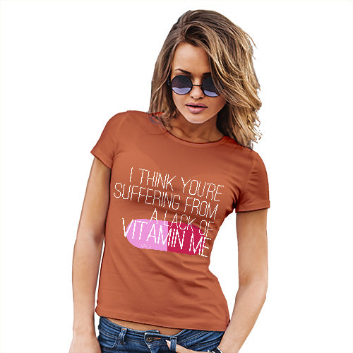 A Lack Of Vitamin Me Women's T-Shirt 