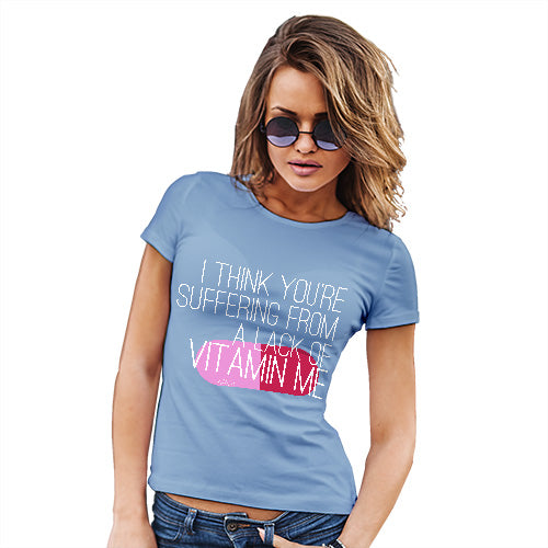 A Lack Of Vitamin Me Women's T-Shirt 