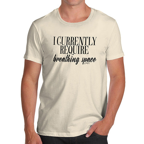 I Currently Require Breathing Space Men's T-Shirt