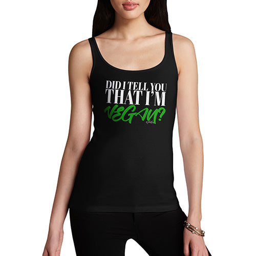 Did I Tell You That I'm Vegan Women's Tank Top