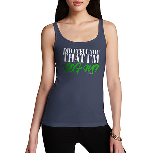 Did I Tell You That I'm Vegan Women's Tank Top